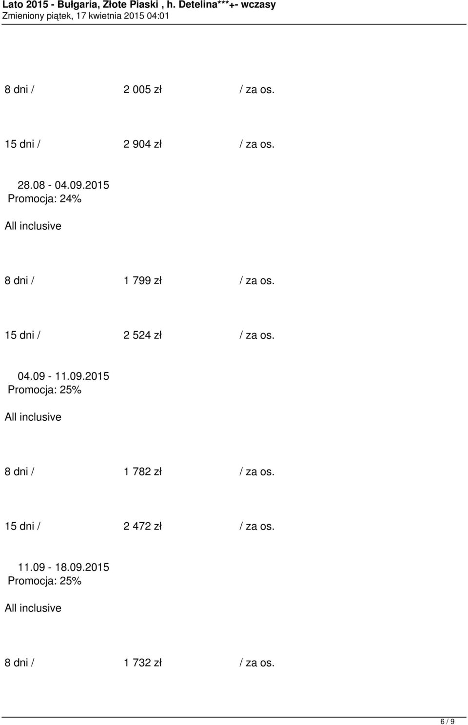 04.09-11.09.2015 Promocja: 25% 8 dni / 1 782 zł / za os.