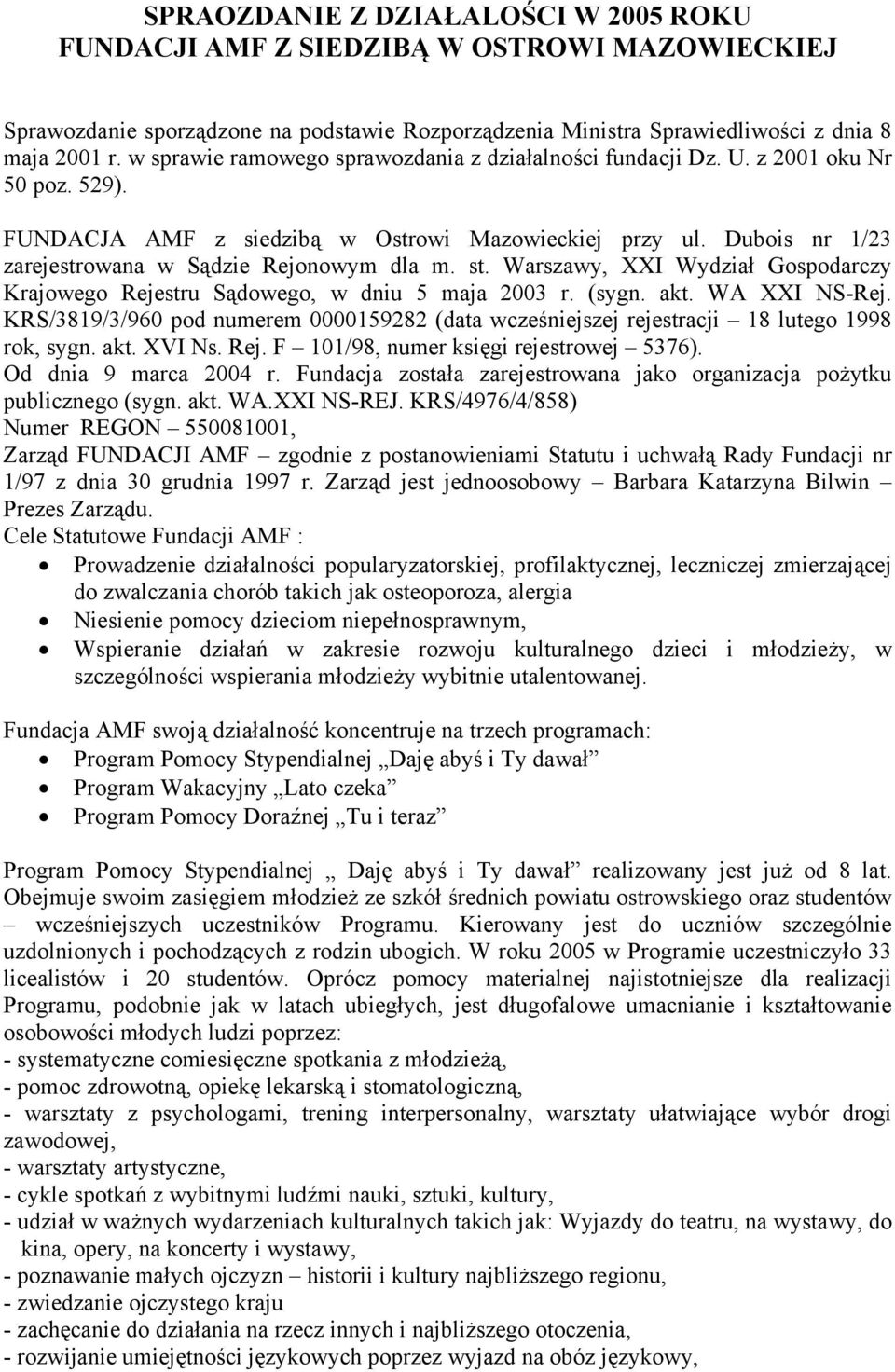 Dubois nr 1/23 zarejestrowana w Sądzie Rejonowym dla m. st. Warszawy, XXI Wydział Gospodarczy Krajowego Rejestru Sądowego, w dniu 5 maja 2003 r. (sygn. akt. WA XXI NS-Rej.