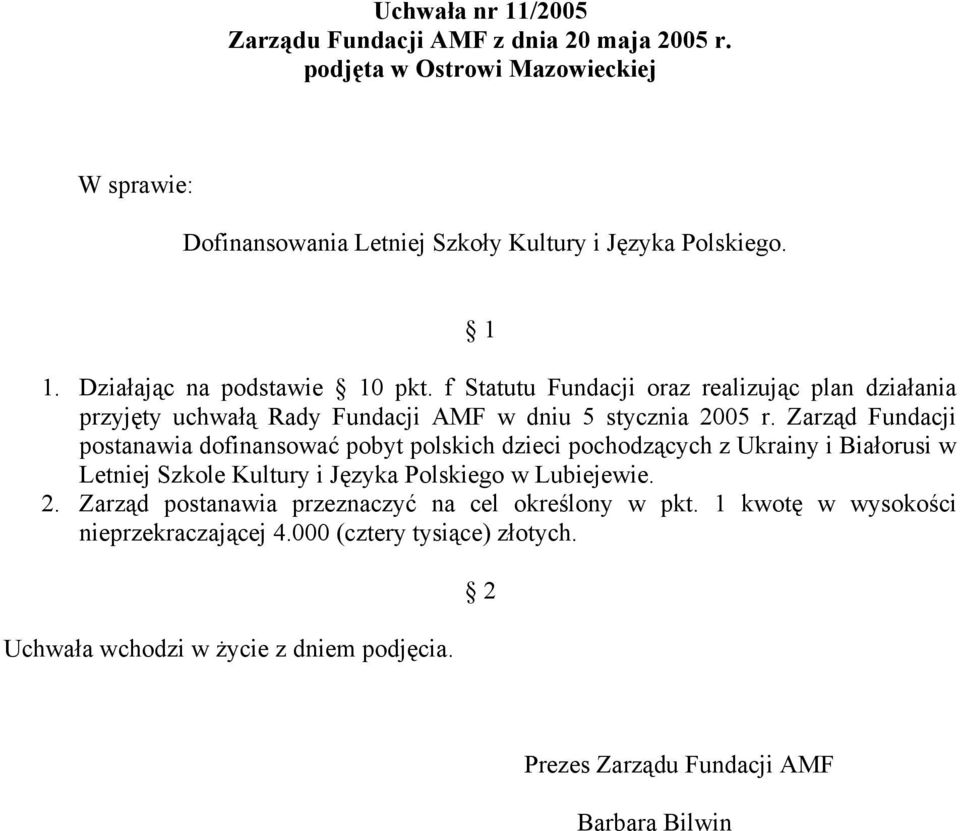 Zarząd Fundacji postanawia dofinansować pobyt polskich dzieci pochodzących z Ukrainy i Białorusi w Letniej Szkole Kultury i Języka