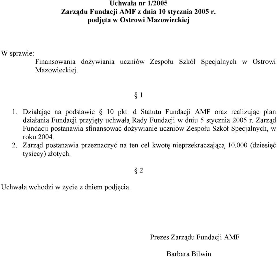 d Statutu Fundacji AMF oraz realizując plan działania Fundacji przyjęty uchwałą Rady Fundacji w dniu 5 stycznia 2005 r.