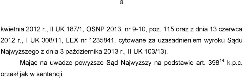 , I UK 308/11, LEX nr 1235841, cytowane za uzasadnieniem wyroku Sądu