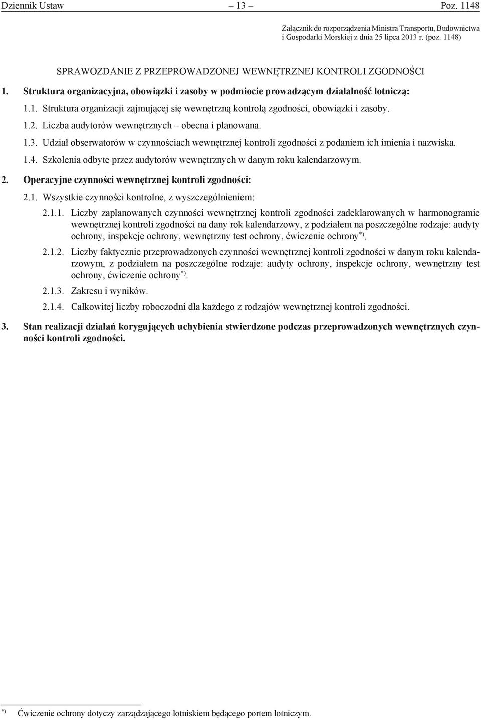 1.2. Liczba audytorów wewnętrznych obecna i planowana. 1.3. Udział obserwatorów w czynnościach wewnętrznej kontroli zgodności z podaniem ich imienia i nazwiska. 1.4.