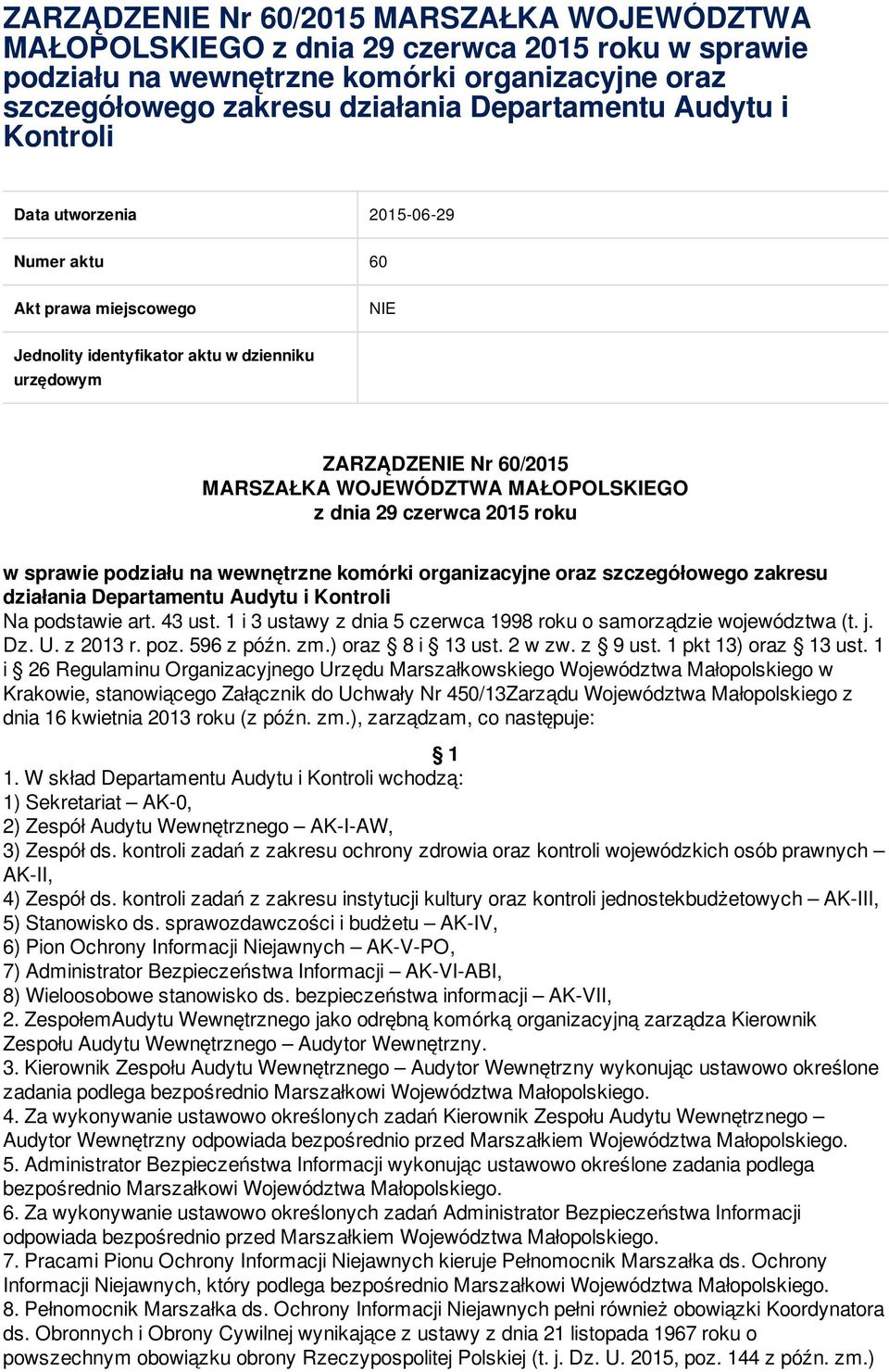 1 i 3 ustawy z dnia 5 czerwca 1998 roku o samorządzie województwa (t. j. Dz. U. z 2013 r. poz. 596 z późn. zm.) oraz 8 i 13 ust. 2 w zw. z 9 ust. 1 pkt 13) oraz 13 ust.