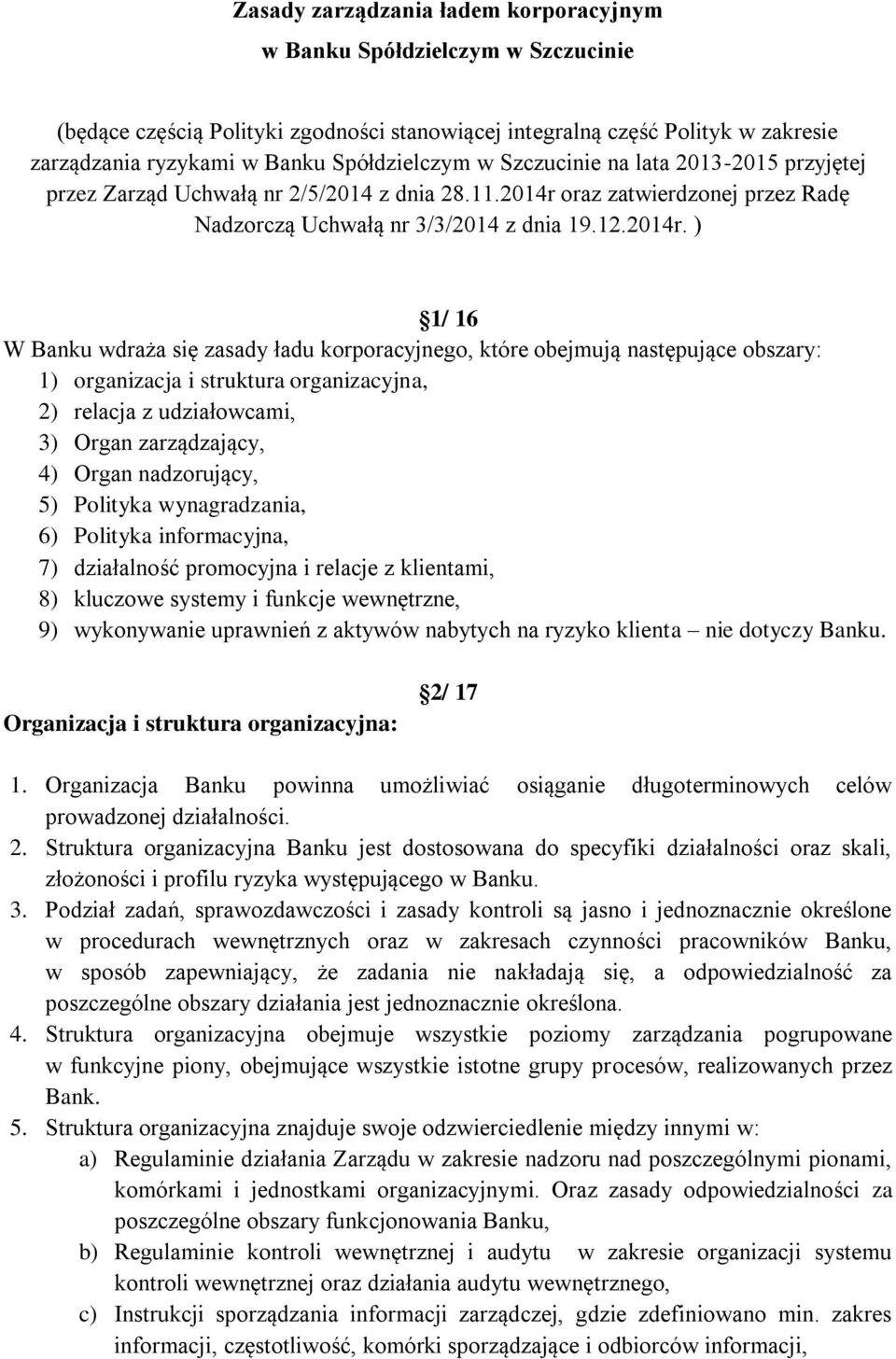 oraz zatwierdzonej przez Radę Nadzorczą Uchwałą nr 3/3/2014 z dnia 19.12.2014r.