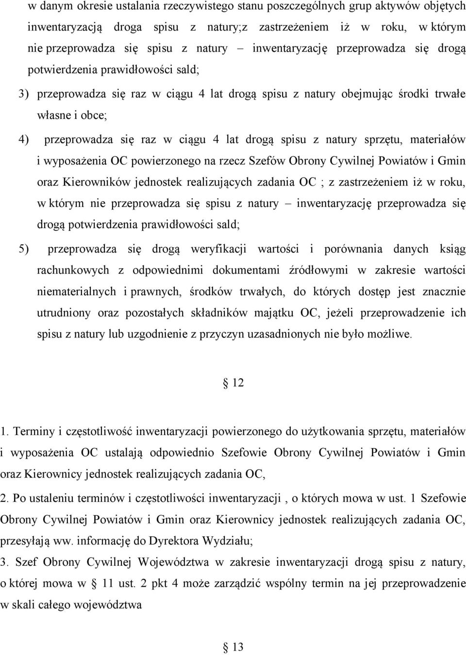 ciągu 4 lat drogą spisu z natury sprzętu, materiałów i wyposażenia OC powierzonego na rzecz Szefów Obrony Cywilnej Powiatów i Gmin oraz Kierowników jednostek realizujących zadania OC ; z