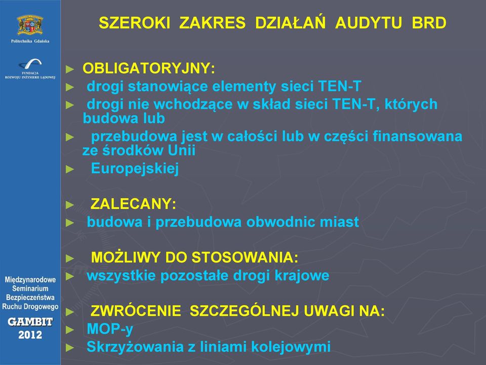 finansowana ze środków Unii Europejskiej ZALECANY: budowa i przebudowa obwodnic miast MOŻLIWY DO