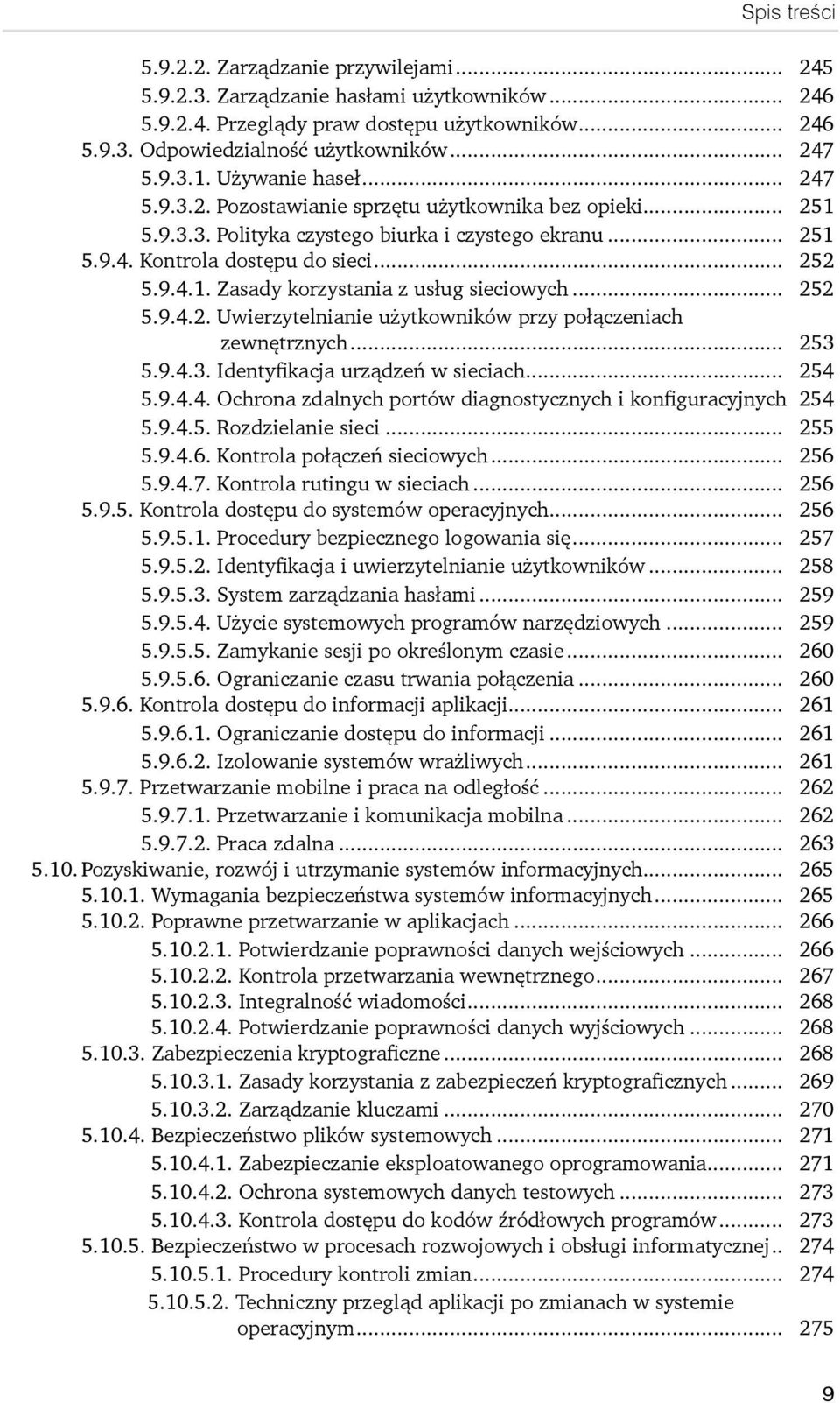 .. 252 5.9.4.2. Uwierzytelnianie użytkowników przy połączeniach zewnętrznych... 253 5.9.4.3. Identyfikacja urządzeń w sieciach... 254 5.9.4.4. Ochrona zdalnych portów diagnostycznych i konfiguracyjnych 254 5.