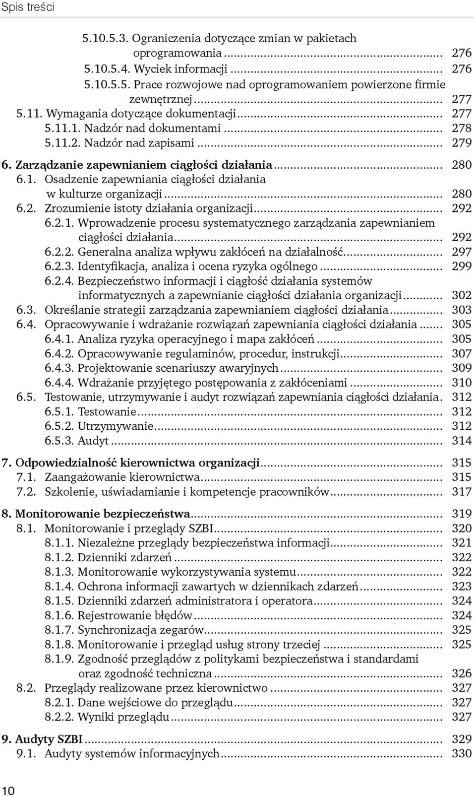 .. 280 6.2. Zrozumienie istoty działania organizacji... 292 6.2.1. Wprowadzenie procesu systematycznego zarządzania zapewnianiem ciągłości działania... 292 6.2.2. Generalna analiza wpływu zakłóceń na działalność.