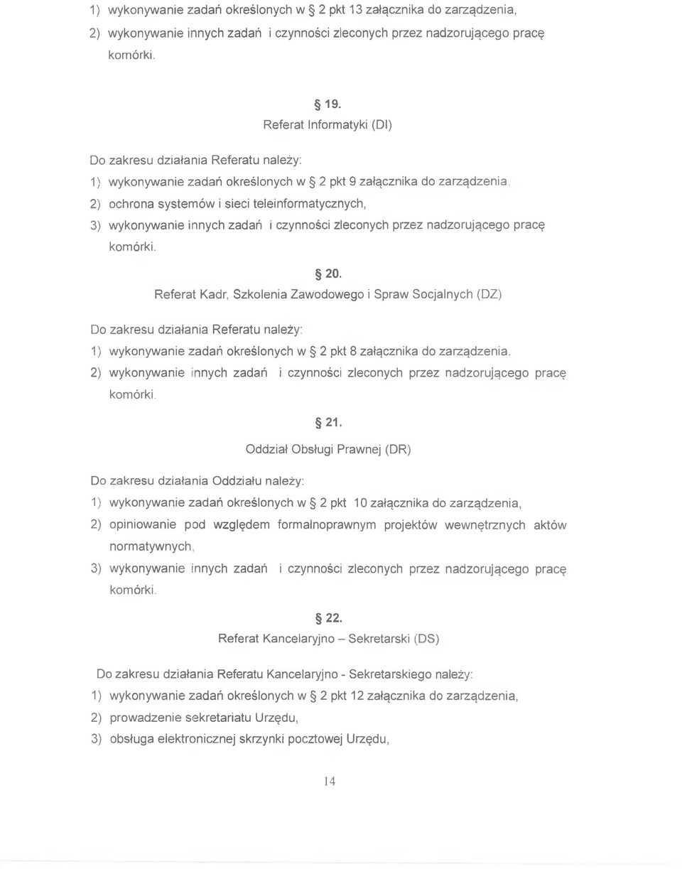 2) ochrona systemów i sieci teleinformatycznych, 3) wykonywanie innych zadań i czynności zleconych przez nadzorującego pracę 20.