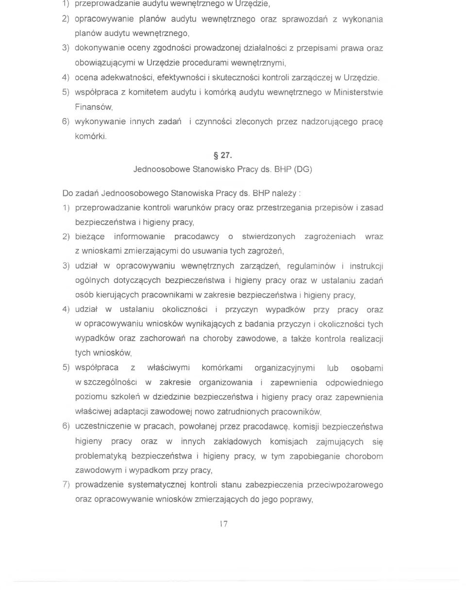 5) współpraca z komitetem audytu i komórką audytu wewnętrznego w Ministerstwie Finansów, 6) wykonywanie innych zadań i czynności zleconych przez nadzorującego pracę 27.