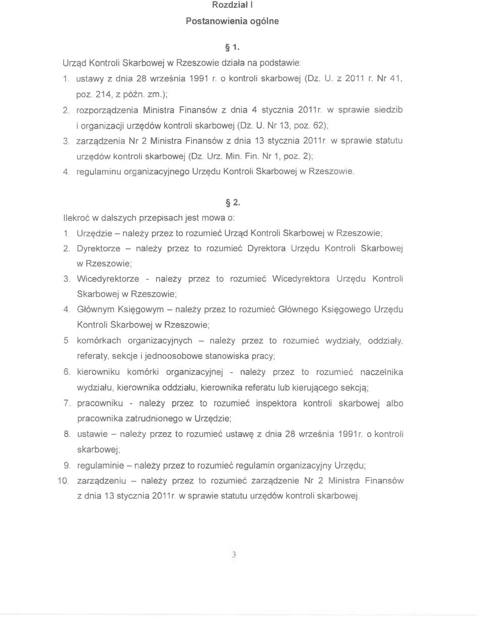 zarządzenia Nr 2 Ministra Finansów z dnia 13 stycznia 2011 r w sprawie statutu urzędów kontroli skarbowej (Dz. Urz. Min. Fin. Nr 1, poz. 2); 4.