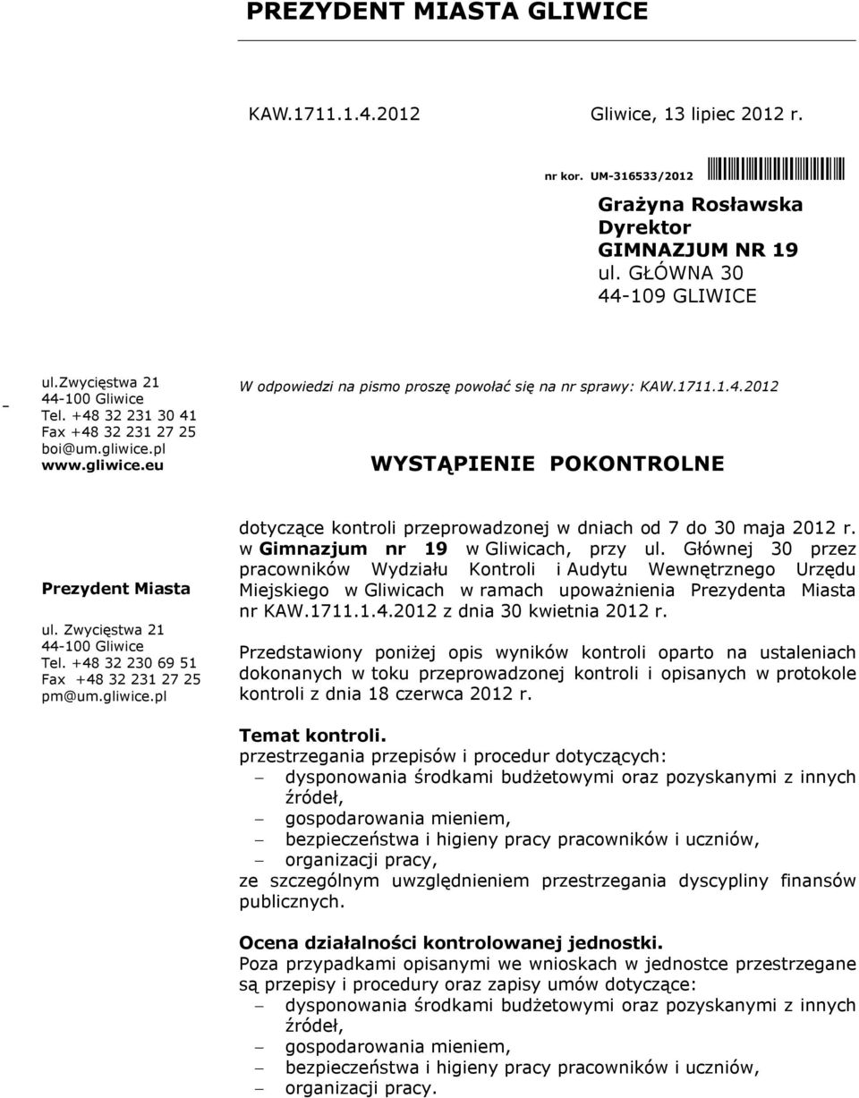 Zwycięstwa 21 44-100 Gliwice Tel. +48 32 230 69 51 Fax +48 32 231 27 25 pm@um.gliwice.pl dotyczące kontroli przeprowadzonej w dniach od 7 do 30 maja 2012 r. w Gimnazjum nr 19 w Gliwicach, przy ul.