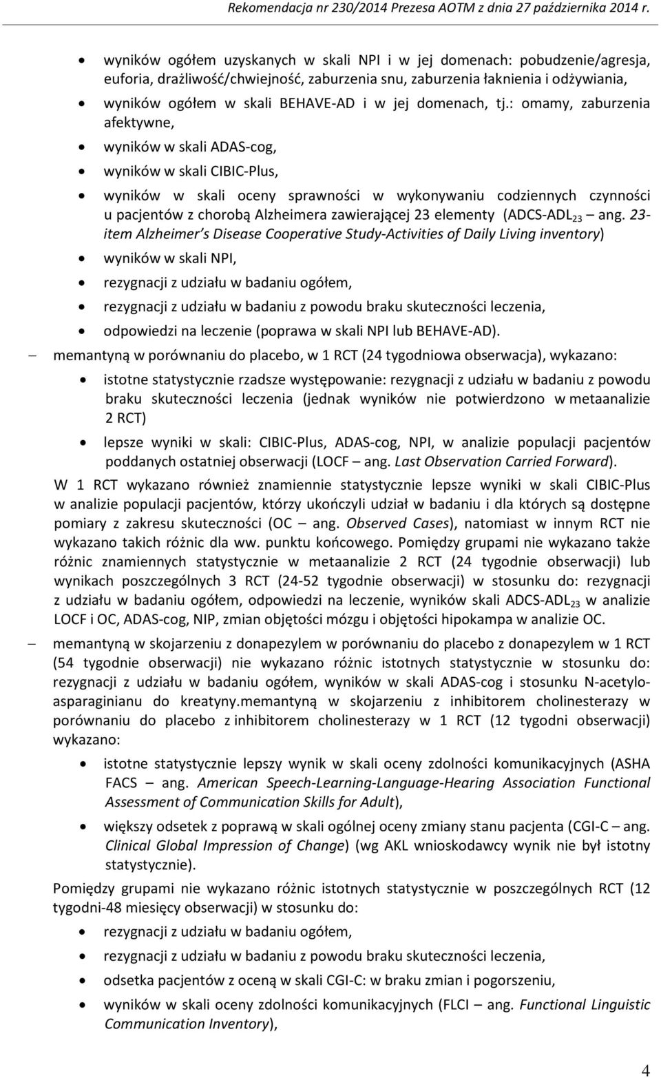 : omamy, zaburzenia afektywne, wyników w skali ADAS-cog, wyników w skali CIBIC-Plus, wyników w skali oceny sprawności w wykonywaniu codziennych czynności u pacjentów z chorobą Alzheimera zawierającej