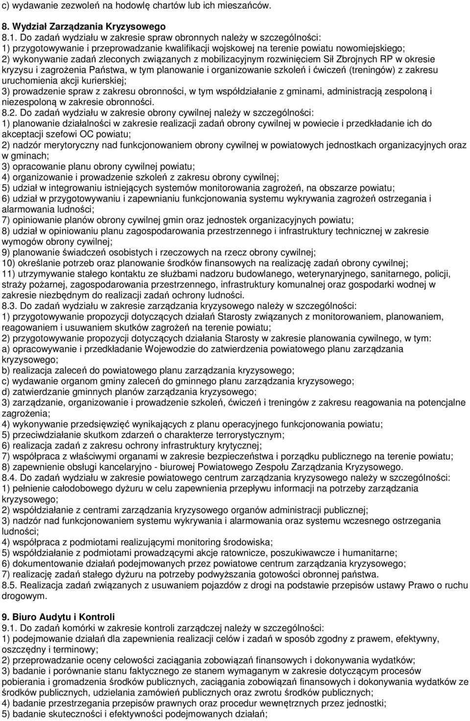 związanych z mobilizacyjnym rozwinięciem Sił Zbrojnych RP w okresie kryzysu i zagrożenia Państwa, w tym planowanie i organizowanie szkoleń i ćwiczeń (treningów) z zakresu uruchomienia akcji