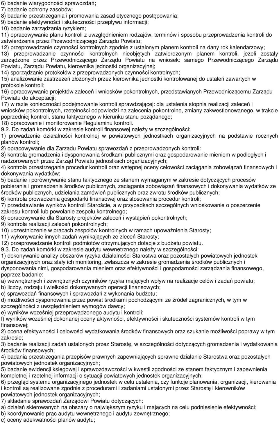 przeprowadzanie czynności kontrolnych zgodnie z ustalonym planem kontroli na dany rok kalendarzowy; 13) przeprowadzanie czynności kontrolnych nieobjętych zatwierdzonym planem kontroli, jeżeli zostały