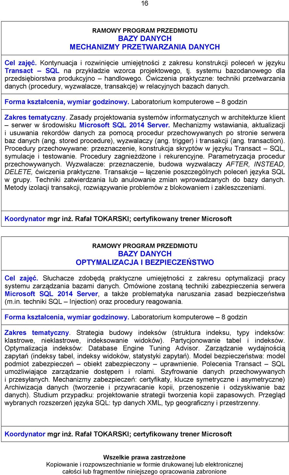 Forma kształcenia, wymiar godzinowy. Laboratorium komputerowe 8 godzin Zakres tematyczny.