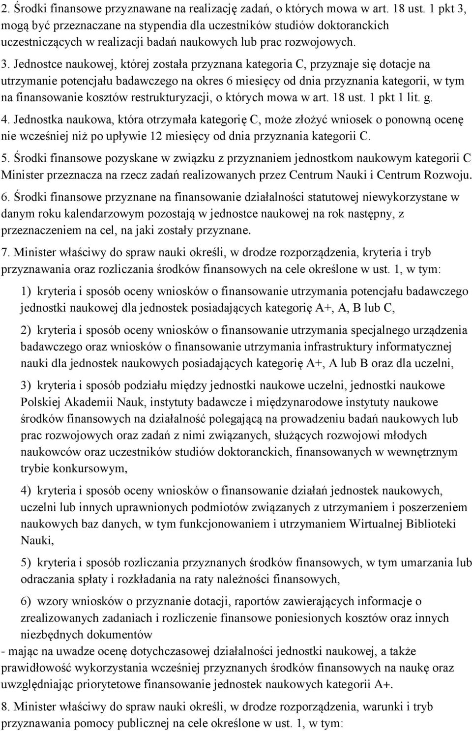 mogą być przeznaczane na stypendia dla uczestników studiów doktoranckich uczestniczących w realizacji badań naukowych lub prac rozwojowych. 3.