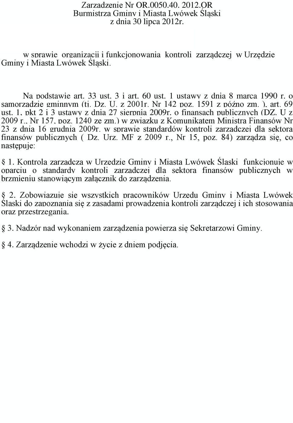 1, pkt 2 i 3 ustawy z dnia 27 sierpnia 2009r. o finansach publicznych (DZ. U z 2009 r., Nr 157, poz. 1240 ze zm.) w związku z Komunikatem Ministra Finansów Nr 23 z dnia 16 grudnia 2009r.