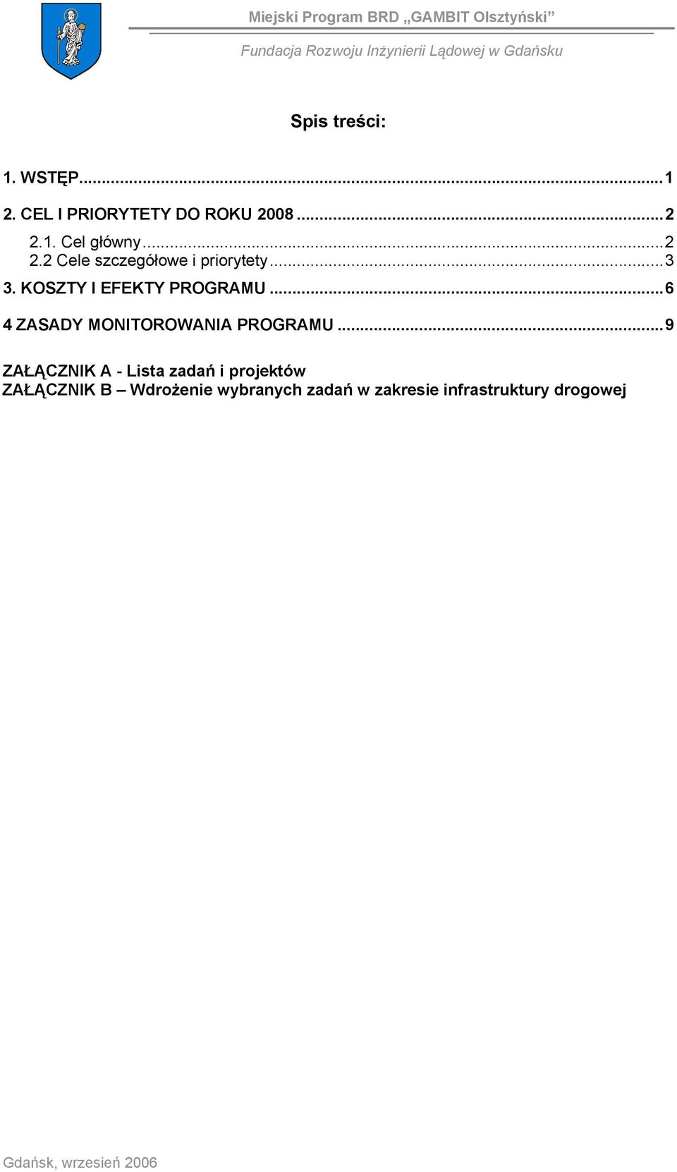 ..3 3. KOSZTY I EFEKTY PROGRAMU...6 4 ZASADY MONITOROWANIA PROGRAMU.