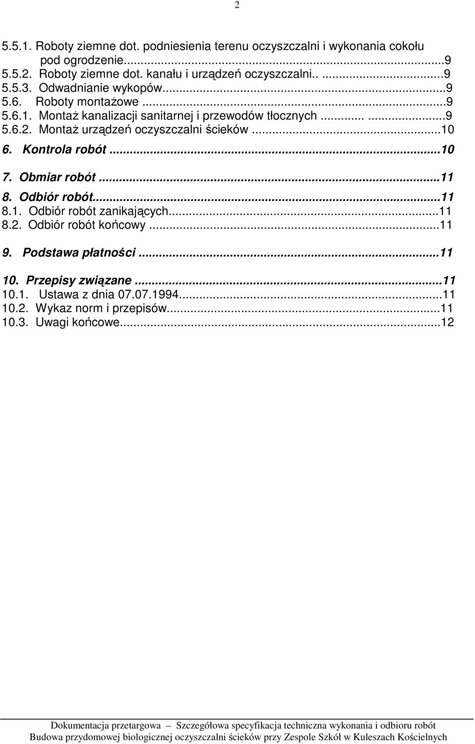 MontaŜ urządzeń oczyszczalni ścieków...10 6. Kontrola robót...10 7. Obmiar robót...11 8. Odbiór robót...11 8.1. Odbiór robót zanikających...11 8.2.