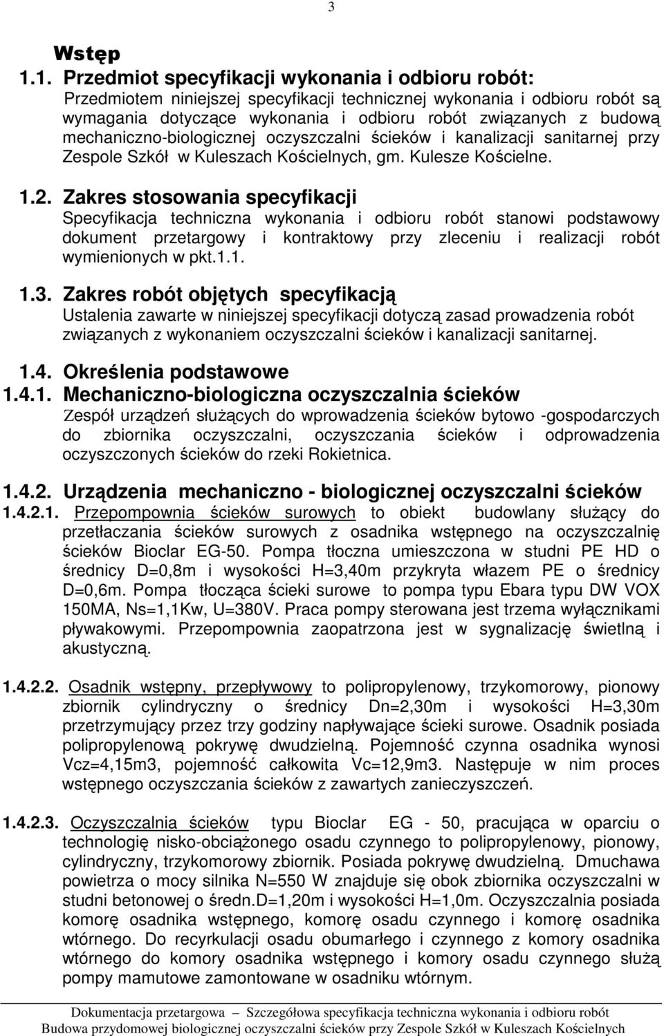 mechaniczno-biologicznej oczyszczalni ścieków i kanalizacji sanitarnej przy Zespole Szkół w Kuleszach Kościelnych, gm. Kulesze Kościelne. 1.2.