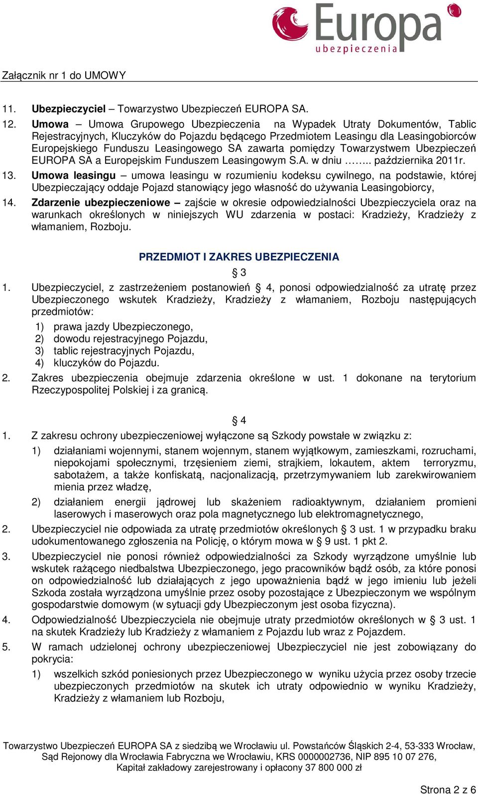 zawarta pomiędzy Towarzystwem Ubezpieczeń EUROPA SA a Europejskim Funduszem Leasingowym S.A. w dniu.. października 2011r. 13.