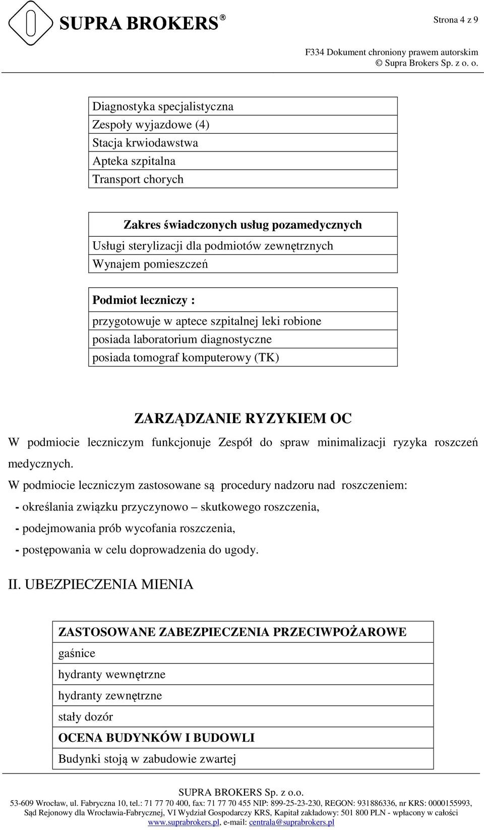 podmiocie leczniczym funkcjonuje Zespół do spraw minimalizacji ryzyka roszczeń medycznych.