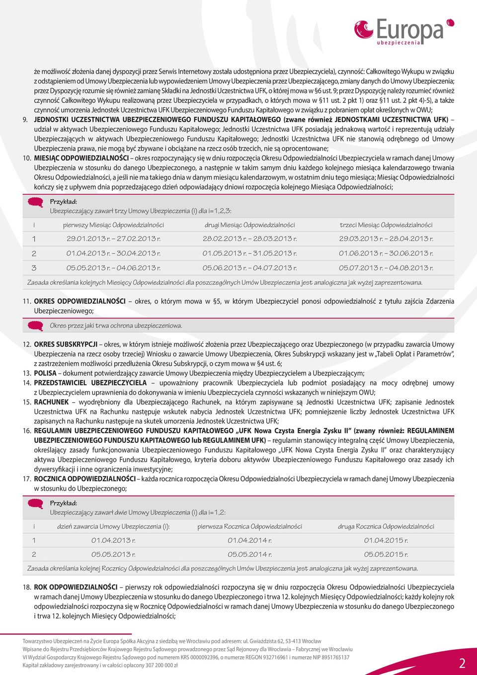 ust. 9; przez Dyspozycję należy rozumieć również czynność Całkowitego Wykupu realizowaną przez Ubezpieczyciela w przypadkach, o których mowa w 11 ust. 2 pkt 1) oraz 11 ust.