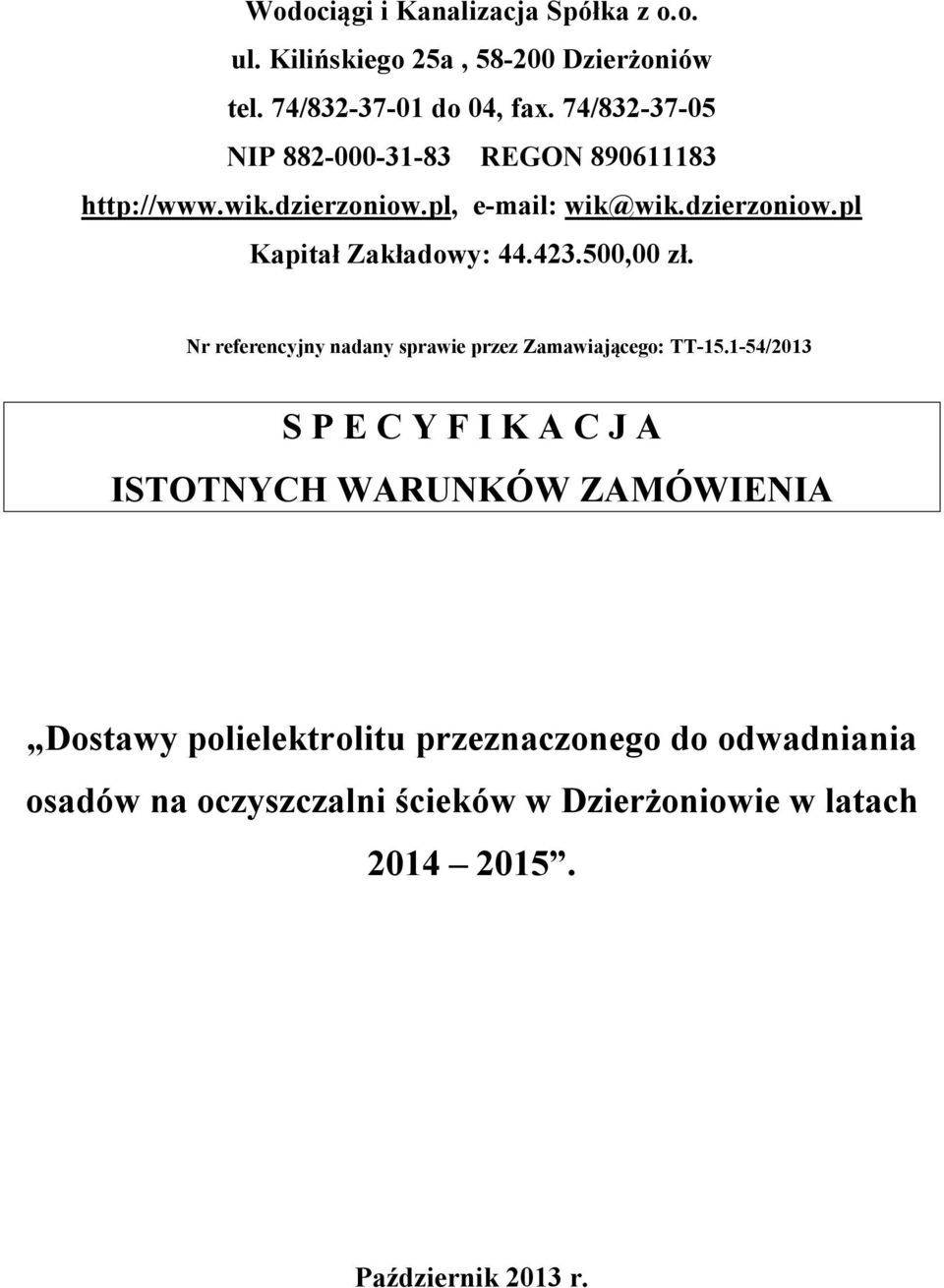 423.500,00 zł. Nr referencyjny nadany sprawie przez Zamawiającego: TT-15.