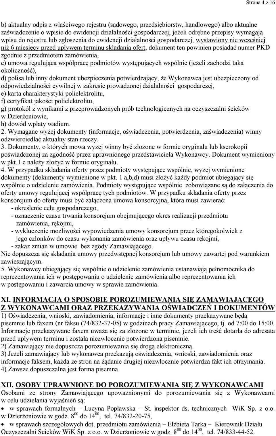 PKD zgodnie z przedmiotem zamówienia, c) umowa regulująca współpracę podmiotów występujących wspólnie (jeżeli zachodzi taka okoliczność), d) polisa lub inny dokument ubezpieczenia potwierdzający, że