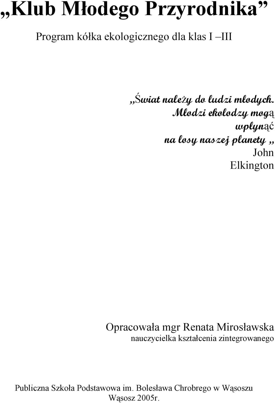 Młodzi ekolodzy mogą wpłynąć na losy naszej planety John Elkington Opracowała