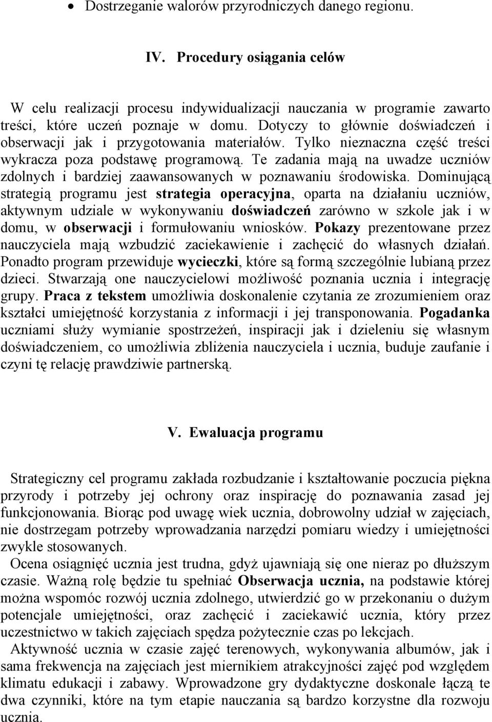 Te zadania mają na uwadze uczniów zdolnych i bardziej zaawansowanych w poznawaniu środowiska.