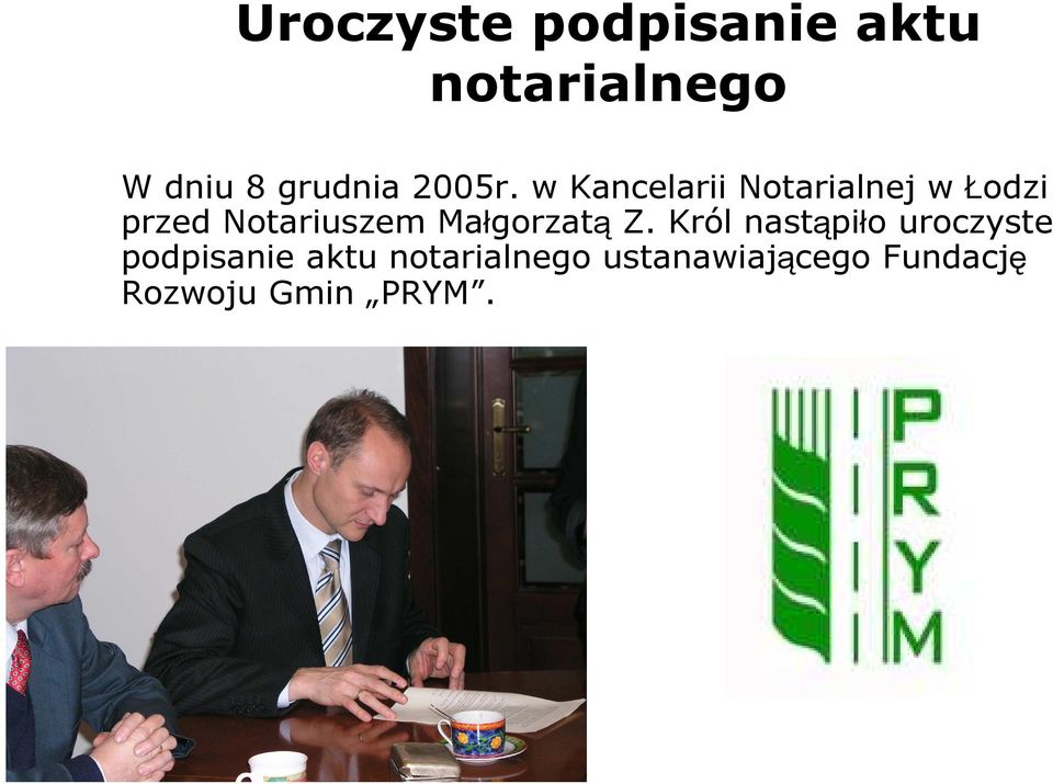 w Kancelarii Notarialnej w Łodzi przed Notariuszem