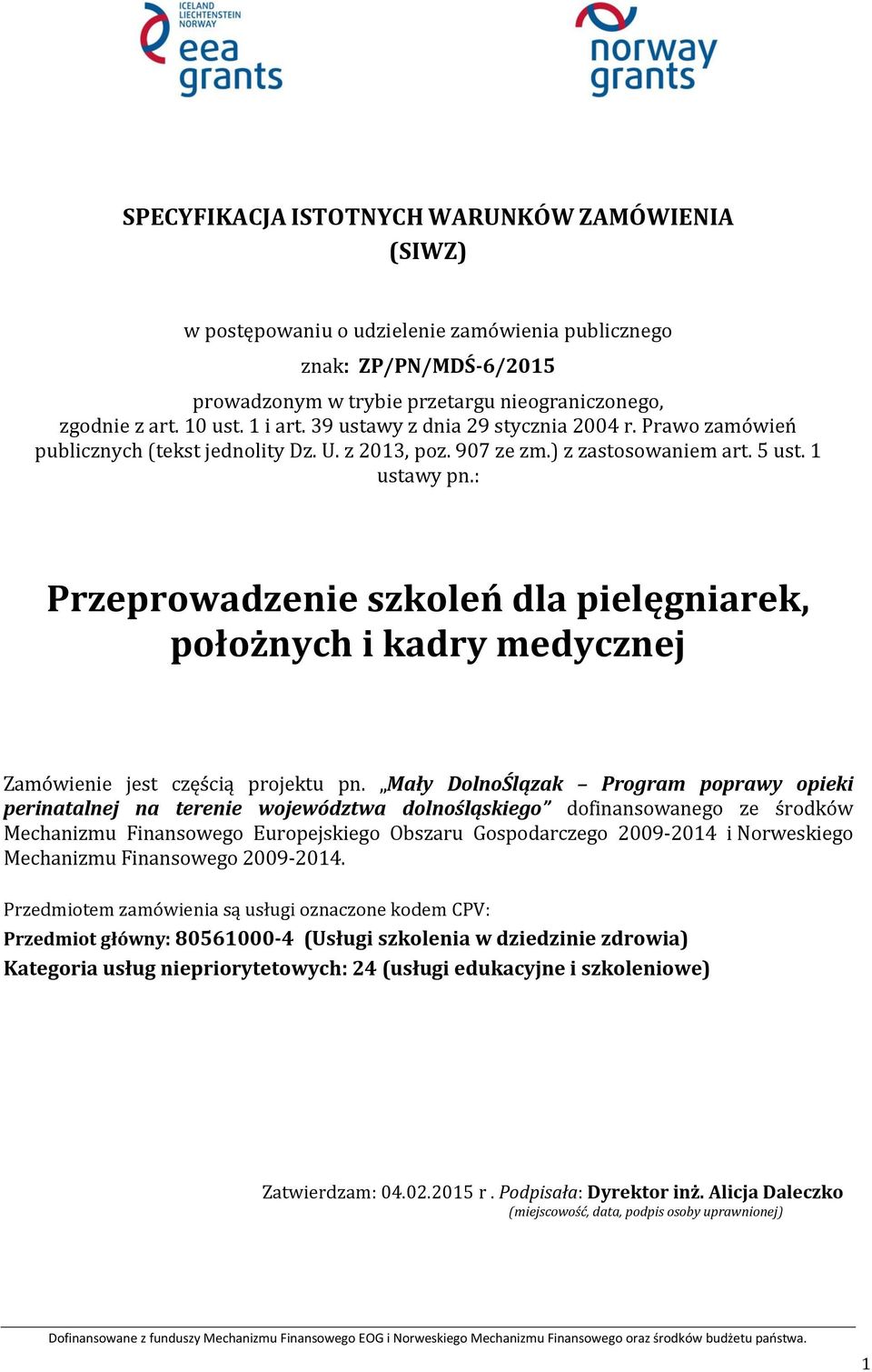 : Przeprowadzenie szkoleń dla pielęgniarek, położnych i kadry medycznej Zamówienie jest częścią projektu pn.