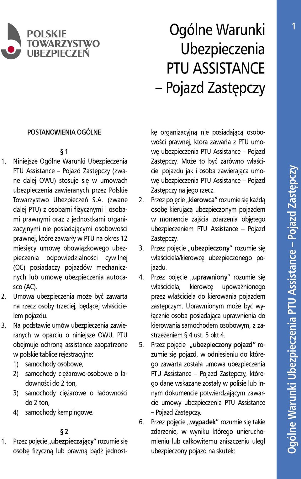 sistance Pojazd Zastępczy (zwane dalej OWU) stosuje się w umowach ubezpieczenia zawieranych przez Polskie Towarzystwo Ubezpieczeń S.A.