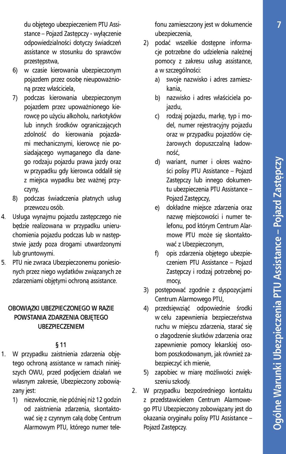 alkoholu, narkotyków lub innych środków ograniczających zdolność do kierowania pojazdami mechanicznymi, kierowcę nie posiadającego wymaganego dla danego rodzaju pojazdu prawa jazdy oraz w przypadku