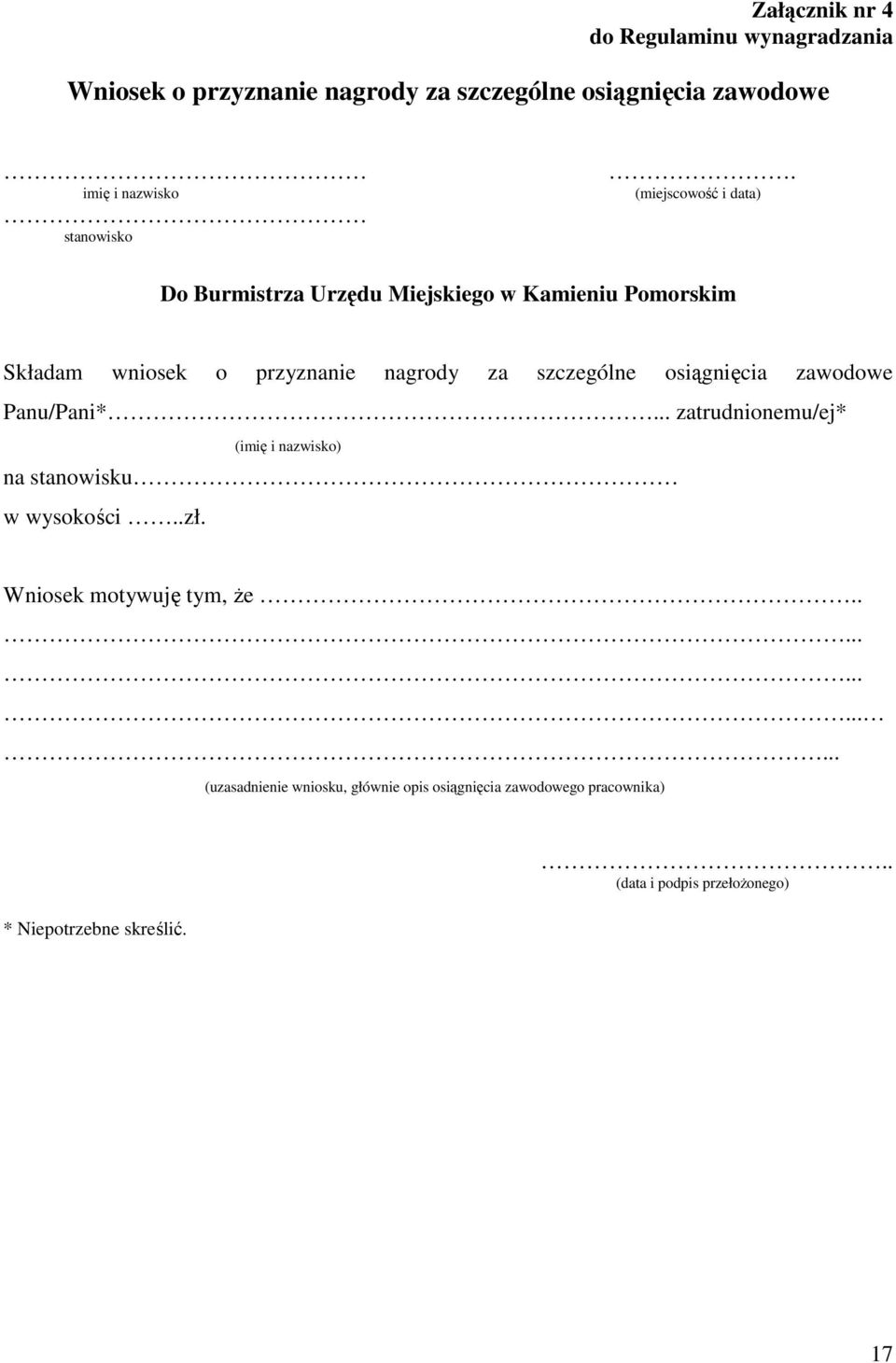 (miejscowość i data) Do Burmistrza Urzędu Miejskiego w Kamieniu Pomorskim Składam wniosek o przyznanie nagrody za szczególne