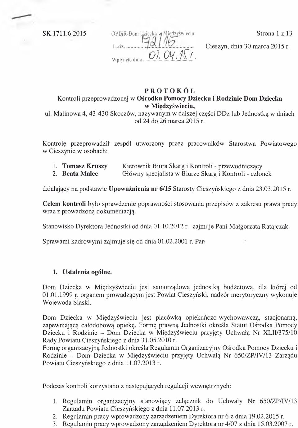 Malinowa 4, 43-430 Skoczów, nazywanym w dalszej części DDz lub Jednostką w dniach od 24 do 26 marca 2015 r.