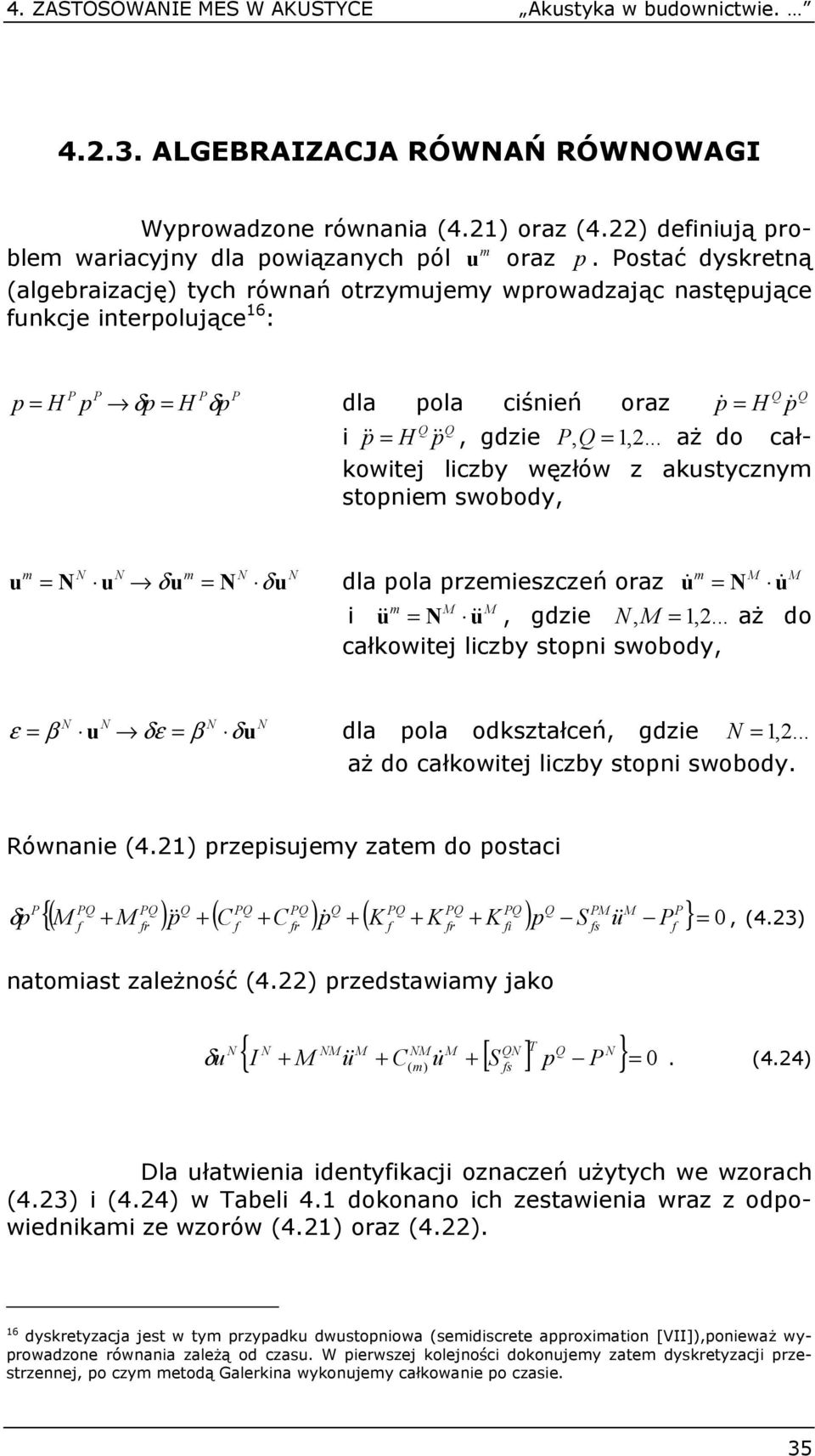 .. aż do ałowtej lzby sto swobody, ε aż do ałowtej lzby sto swobody. β ε β dla ola odształeń, gdze,... Rówae (4.) rzesjey zate do osta {( ) ( C C ) ( ) } r atoast zależość (4.