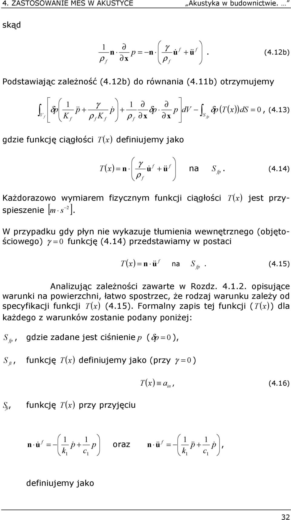 ażdorazowo wyare zyzy j ągłoś ( ) jest rzy- seszee [ s ] W rzyad gdy ły e wyazje tłea wewętrzego (objętośowego) ję (4.4) rzedstaway w osta ( ) a.