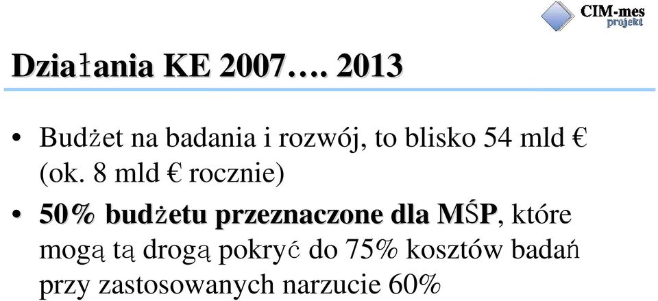 (ok. 8 mld rocznie) 50% budżetu przeznaczone dla