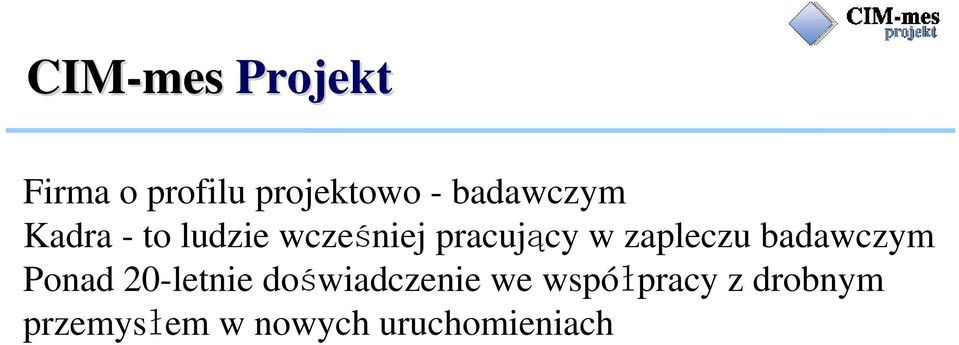 zapleczu badawczym Ponad 20-letnie doświadczenie
