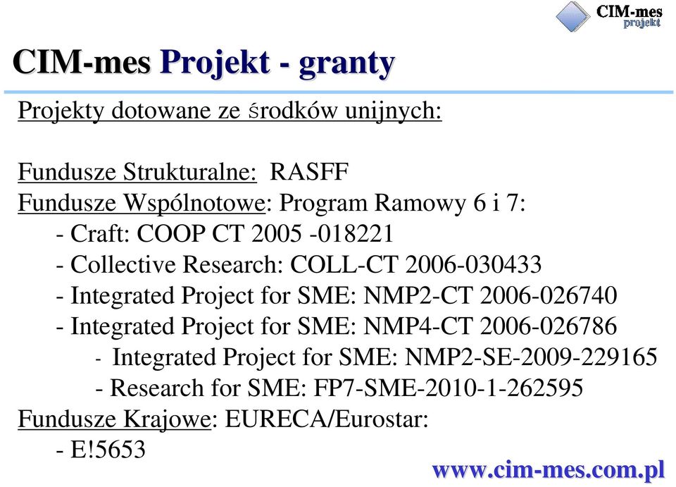 SME: NMP2-CT 2006-026740 - Integrated Project for SME: NMP4-CT 2006-026786 - Integrated Project for SME: