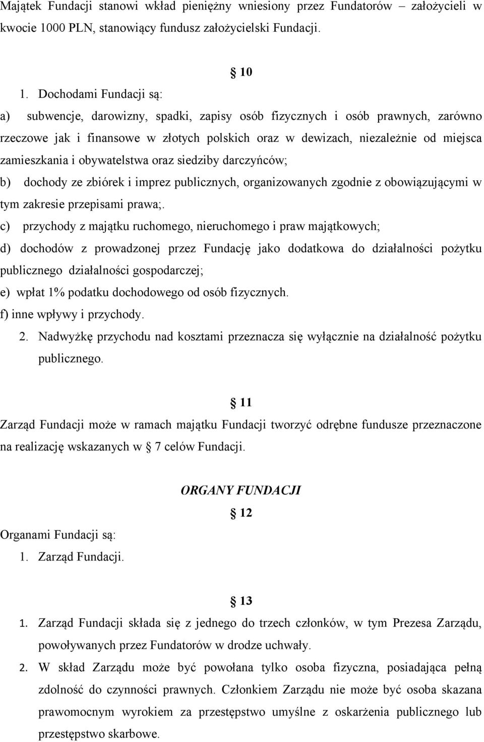 zamieszkania i obywatelstwa oraz siedziby darczyńców; b) dochody ze zbiórek i imprez publicznych, organizowanych zgodnie z obowiązującymi w tym zakresie przepisami prawa;.