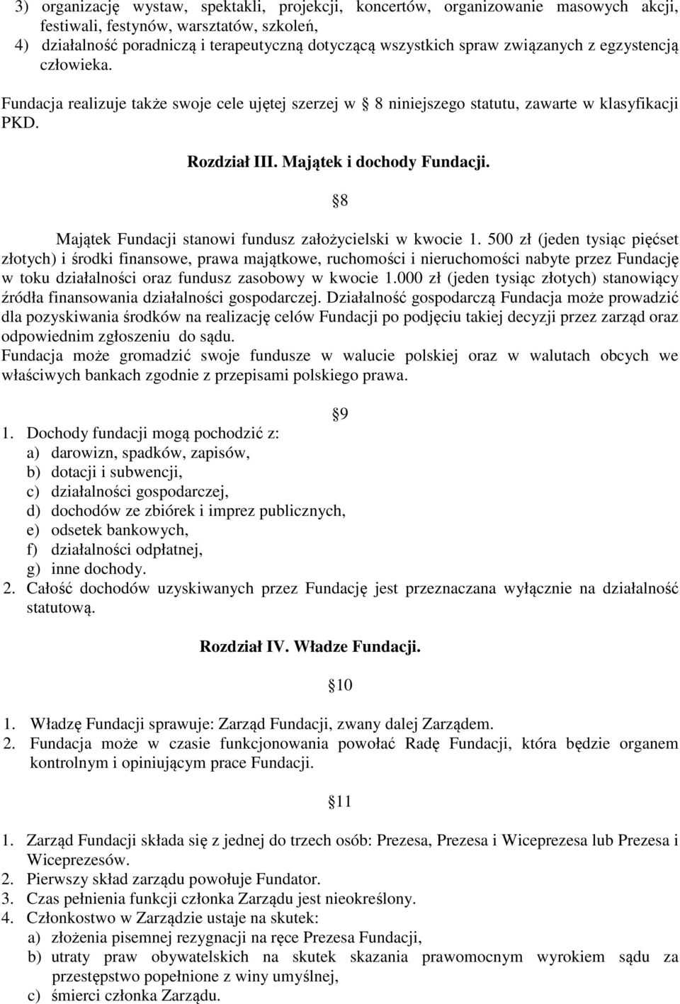 8 Majątek Fundacji stanowi fundusz założycielski w kwocie 1.