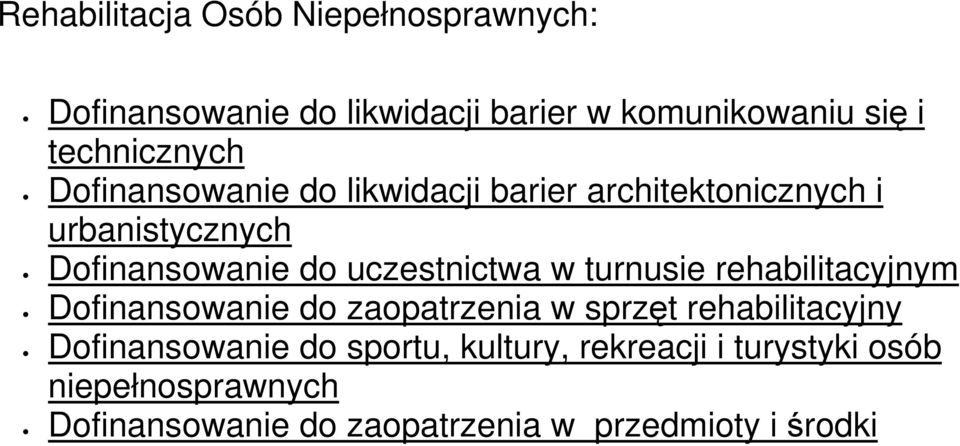 uczestnictwa w turnusie rehabilitacyjnym Dofinansowanie do zaopatrzenia w sprzęt rehabilitacyjny