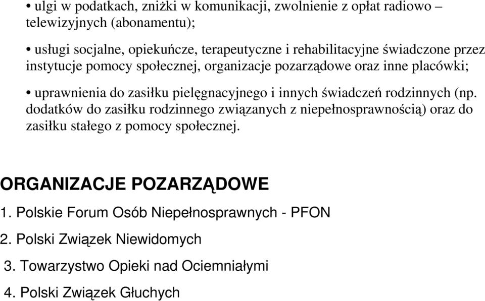 innych świadczeń rodzinnych (np. dodatków do zasiłku rodzinnego związanych z niepełnosprawnością) oraz do zasiłku stałego z pomocy społecznej.