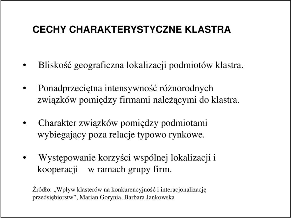 Charakter związków pomiędzy podmiotami wybiegający poza relacje typowo rynkowe.