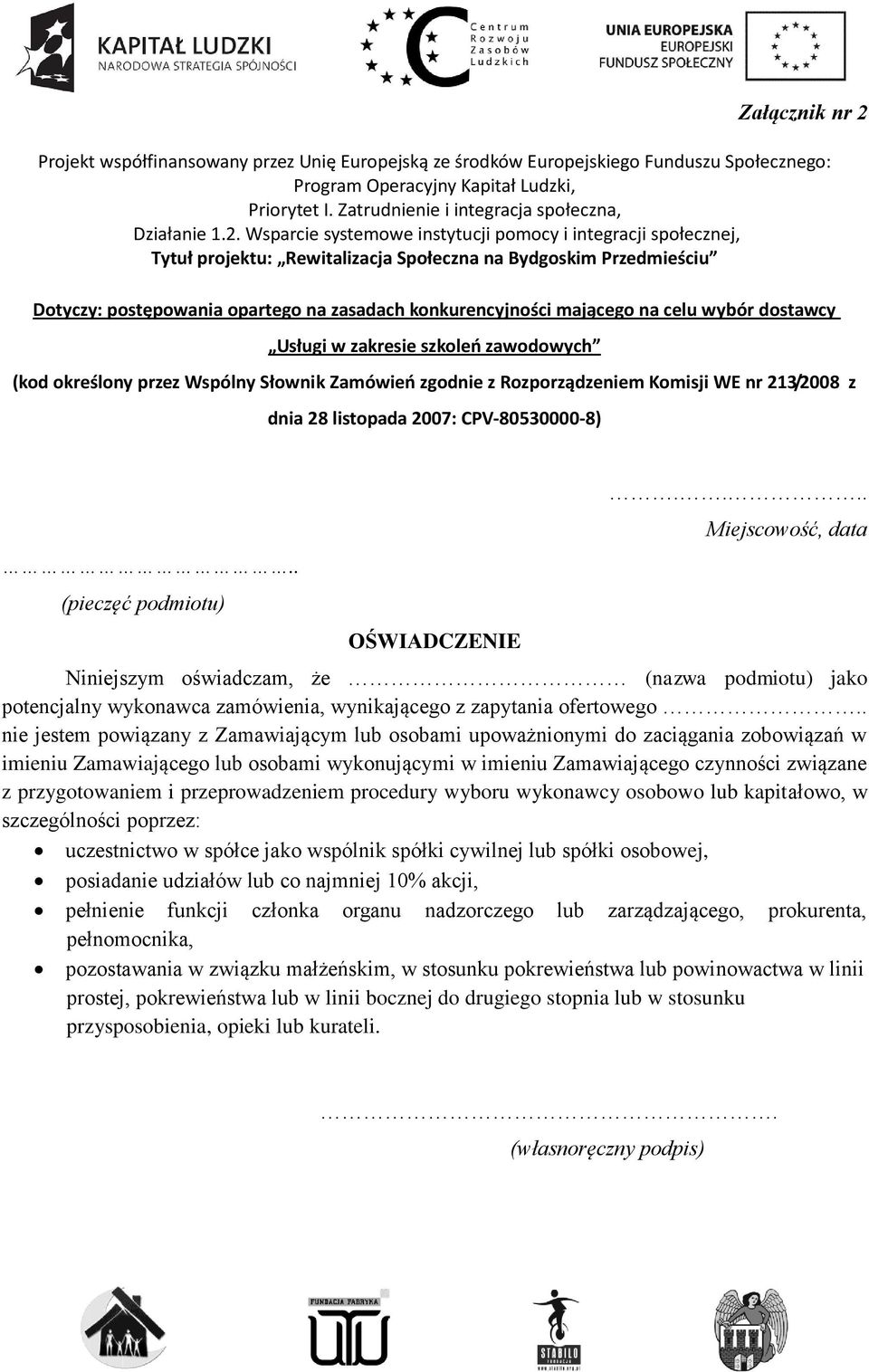 Wsparcie systemowe instytucji pomocy i integracji społecznej, Tytuł projektu: Rewitalizacja Społeczna na Bydgoskim Przedmieściu Dotyczy: postępowania opartego na zasadach konkurencyjności mającego na