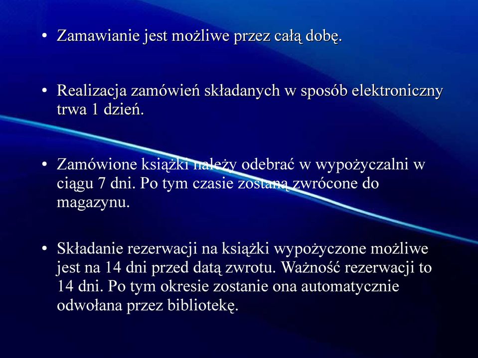 Zamówione książki należy odebrać w wypożyczalni w ciągu 7 dni.